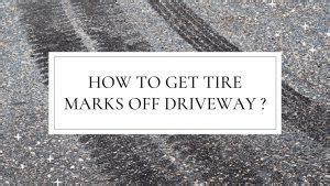 how to get tire marks off driveway: exploring the science behind tire marks and their removal